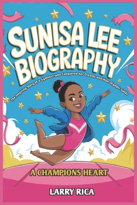 Sunisa Lee Biography: The Inspiring Story of a Gymnast Who Conquered Her Dreams and Won Olympic Gold. - Rica, Larry