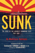 Sunk: The Story of the Japanese Submarine Fleet, 1941-1945
