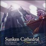 Sunken Cathedral: Classics for Kids