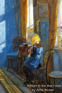 Sunlight in the blue room by Anna Archer: Beautiful picture of a painting masterpiece by the Danish Artist. Enjoy Writing in this journal/Diary/Notebook. The gorgeous art will encourage anyone to reflex and dot down memories. Will make a perfect gift.