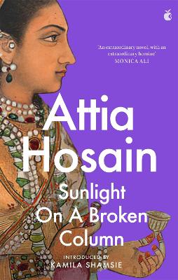 Sunlight on a Broken Column - Hosain, Attia, and Shamsie, Kamila (Introduction by)