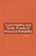 Sunni Hadiths and Sirah: Proofs of Historical Reliability