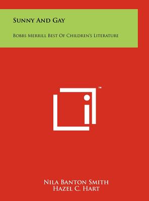 Sunny And Gay: Bobbs Merrill Best Of Children's Literature - Smith, Nila Banton (Editor), and Hart, Hazel C (Editor), and Baker, Clara Belle (Editor)