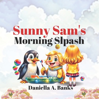 Sunny Sam's Morning Splash - Banks, Daniella A