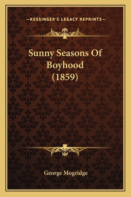 Sunny Seasons of Boyhood (1859) - Mogridge, George