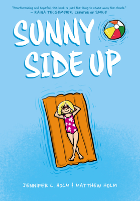 Sunny Side Up: A Graphic Novel (Sunny #1) - Holm, Jennifer L