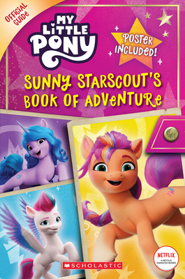 Sunny Starscout's Book of Adventure (My Little Pony Official Guide) - Scholastic (Text by)