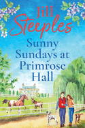 Sunny Sundays at Primrose Hall: The beautiful, uplifting, romantic series from Jill Steeples for 2024