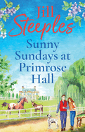 Sunny Sundays at Primrose Hall: The beautiful, uplifting, romantic series from Jill Steeples for 2024