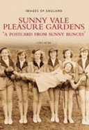 Sunny Vale Pleasure Gardens: A Postcard from Sunny Bunces