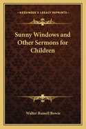 Sunny Windows: And Other Sermons for Children