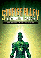 Sunrise Alley - Asaro, Catherine, and Huber, Hillary (Read by)