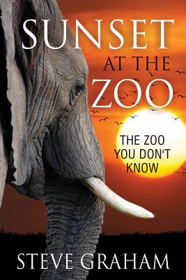 Sunset at the Zoo: The Zoo You Don't Know - Graham, Steve, Edd