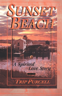 Sunset Beach: A Spirited Love Story - Purcell, Trip