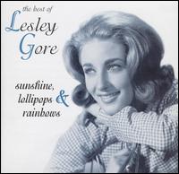Sunshine, Lollipops & Rainbows: The Best of Lesley Gore - Lesley Gore