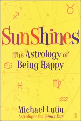 Sunshines: The Astrology of Being Happy - Lutin, Michael