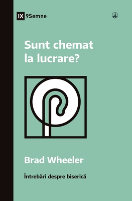 Sunt chemat la lucrare? (Am I Called to Ministry?) (Romanian) - Wheeler, Brad
