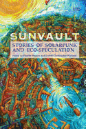 Sunvault: Stories of Solarpunk and Eco-Speculation