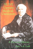 SUNY Upstate Medical University: A Pictorial History