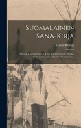 Suomalainen Sana-Kirja: Lexicon Lingu Finnic, Cum Interpretatione Duplici, Copiosiore Latina, Breviore Germanica...