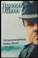 Suomen Fhrer: Valtakunnanjohtaja Pekka Siitoin (1944-2003)