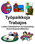 Suomi-Espanja (Meksiko) Typaikkoja/Trabajos Lasten kaksikielinen kuvasanakirja