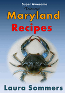 Super Awesome Traditional Maryland Recipes: Crab Cakes, Blue Crab Soup, Softshell Crab Sandwich, Ocean City Boardwalk French Fries