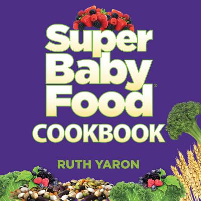 Super Baby Food Cookbook - Yaron, Ruth