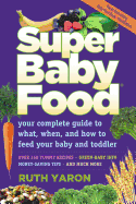 Super Baby Food: Your Complete - Yaron, Ruth