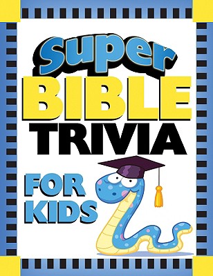 Super Bible Trivia for Kids - Barbour Publishing (Creator)