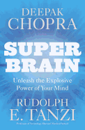 Super Brain Unleashing the explosive power of your mind to maximi
