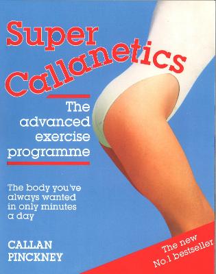 Super Callanetics: The Advanced Exercise Programme - Pinckney, Callan