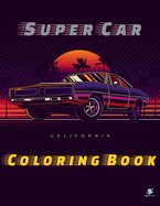 Super Car Coloring Book: Greatest Modern Cars Coloring Book for Adults and Kids - hours of coloring fun! (Super Car Coloring Books)