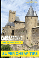 Super Cheap Carcassonne - Travel Guide 2019: Enjoy a $1,000 trip to Carcassonne for under $150