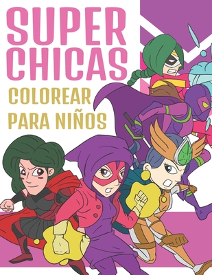 Super Chicas Colorear Para Nios: Adorables Chicas Superh?roes - Libro de Colorear para Nios 4-9 Aos - Press, Bee Art