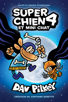 Super Chien: N? 4 - Super Chien Et Mini Chat - Pilkey, Dav (Illustrator)