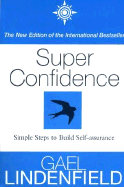Super Confidence: Simple Steps to Build Self-Assurance