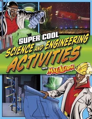 Super Cool Science and Engineering Activities: With Max Axiom Super Scientist - Biskup, Agnieszka, and Enz, Tammy