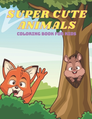 Super Cute Animals - Coloring Book for Kids - Faust, Fiona