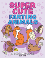 Super Cute Farting Animals Coloring Book