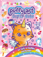 Super Cute Puffy Art: Touch and Feel Coloring Book