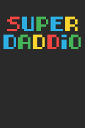 Super Daddio: Happy Father's Day - Blank Lined Page Book For Dad/ Father's Day/ Birthday Gifts From Kids