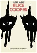Super Duper Alice Cooper - Reginald Harkema; Sam Dunn; Scot McFadyen