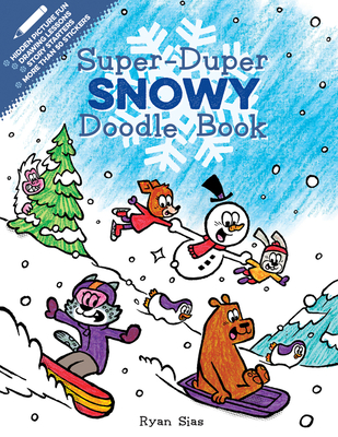 Super-Duper Snowy Doodle Book: A Winter and Holiday Book for Kids - Sias, Ryan