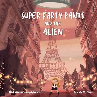 Super Farty Pants and the Alien - Wennersberg-Lvholen, Paul