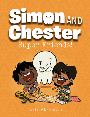 Super Friends! (Simon and Chester Book #4) - Atkinson, Cale