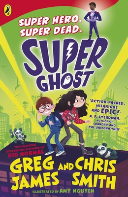 Super Ghost: From the hilarious bestselling authors of Kid Normal - James, Greg, and Smith, Chris