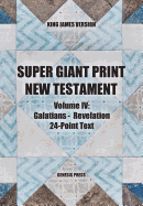 Super Giant Print New Testament, Vol. IV, 24-Point Text, KJV: Galatians-Revelation