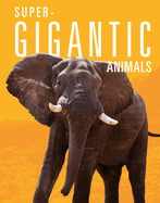 Super-Gigantic Animals