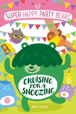 Super Happy Party Bears: Cruising for a Snoozing - Colleen, Marcie